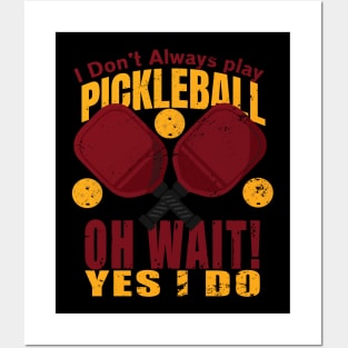 i dont always play pickleball Posters and Art